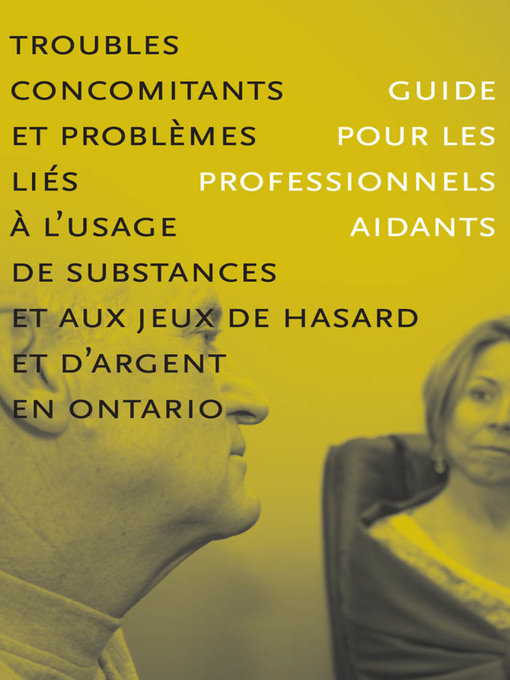 Title details for Troubles concomitants et problèmes liés à l'usage de substances et aux jeux de hasard et d'argent en Ontario by CAMH CAMH - Available